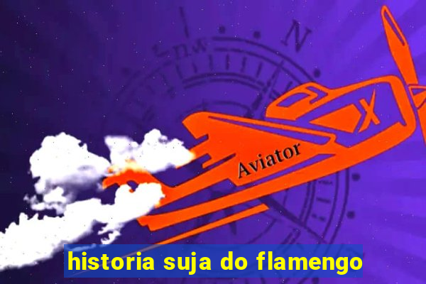 historia suja do flamengo